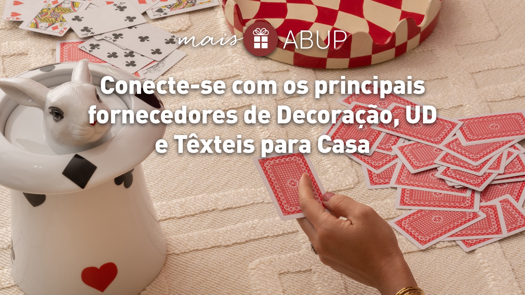 Conecte-se com os principais fornecedores de Decoração, UD e Têxteis para Casa