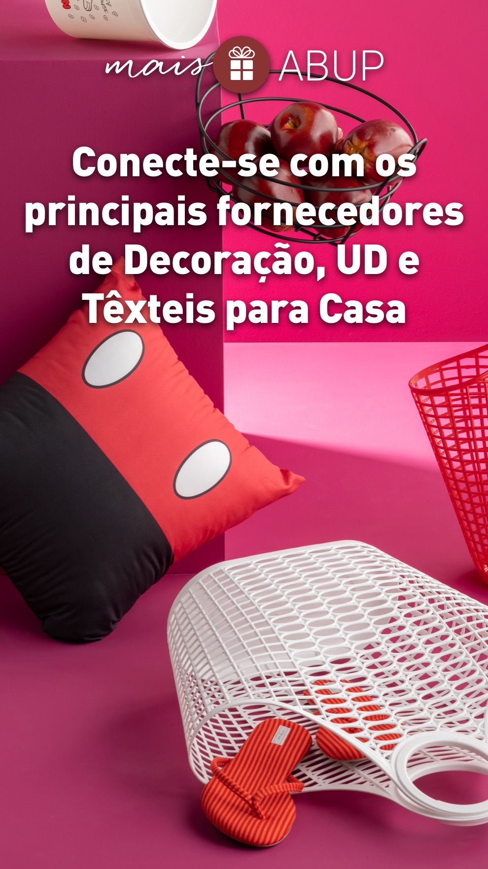 Conecte-se com os principais fornecedores de Decoração, UD e Têxteis para Casa